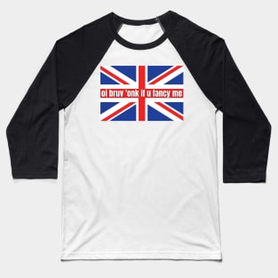 oi bruv honk if you fancy me ,Funny Bumper Sticker ,Funny Sarcastic Bumper British Flag Baseball T-Shirt